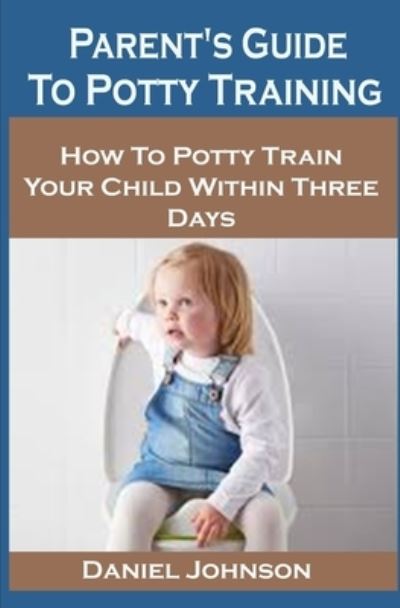 Cover for Daniel Johnson · Parent's Guide To Potty Training (Paperback Book) (2020)