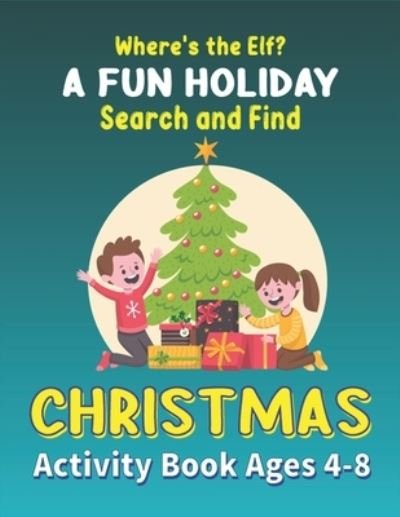 Cover for Mahleen Press · Where's the Elf A FUN HOLIDAY Search and Find CHRISTMAS Activity Book Ages 4-8 (Paperback Bog) (2020)