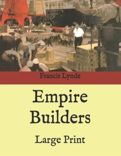 Empire Builders - Francis Lynde - Książki - Independently Published - 9798586811608 - 3 stycznia 2021