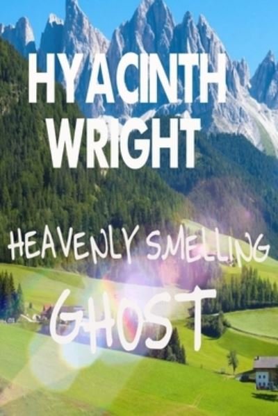 Cover for Hyacinth Wright · Heavenly Smelling Ghost (Paperback Book) (2021)