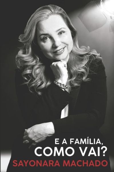 Cover for Sayonara Machado · E a Familia, Como Vai? (Paperback Book) (2020)