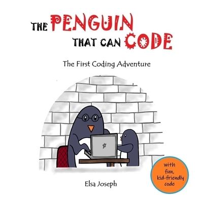 Cover for Elsa Joseph · The Penguin That Can Code: The First Coding Adventure - The Penguin That Can Code (Paperback Book) (2020)