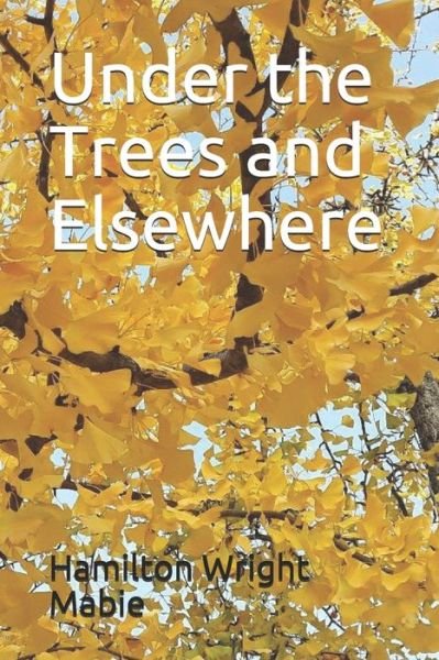 Cover for Hamilton Wright Mabie · Under the Trees and Elsewhere (Paperback Book) (2020)