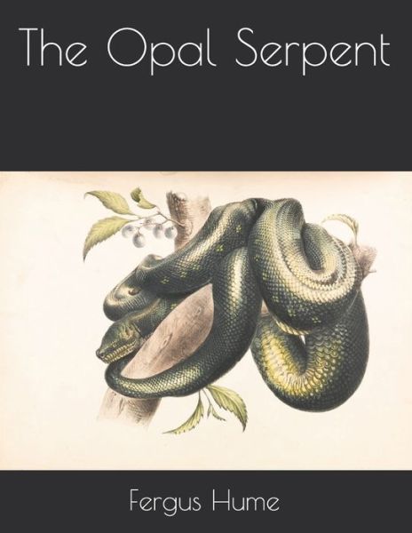 Cover for Fergus Hume · The Opal Serpent (Paperback Book) (2021)