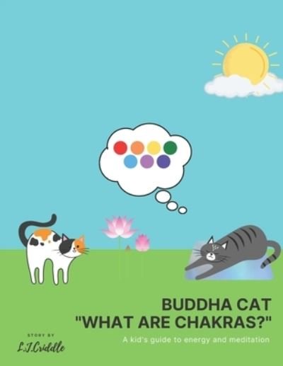 Buddha Cat "What are Chakras?": A kid's guide to energy and meditation - Criddle Savanna Criddle - Książki - Independently published - 9798721201608 - 15 marca 2021