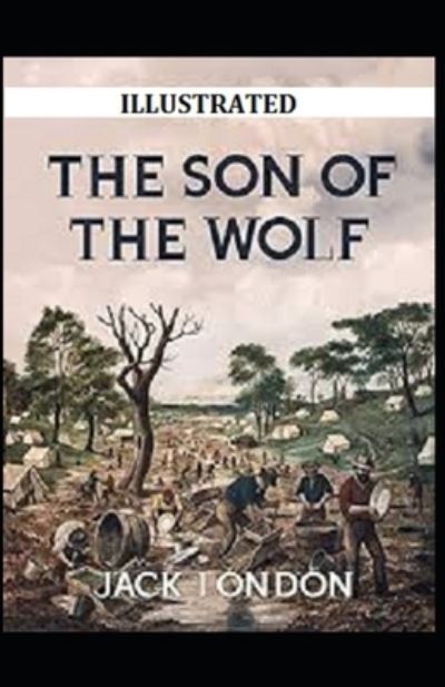 Son of the Wolf Illustrated - Jack London - Other - Independently Published - 9798733516608 - April 5, 2021