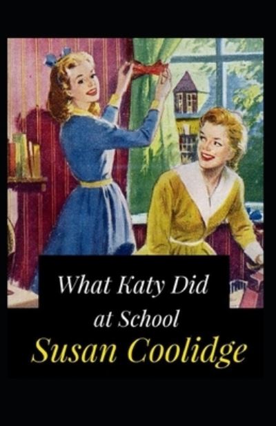 Cover for Susan Coolidge · What Katy Did at School Annotated (Paperback Book) (2021)