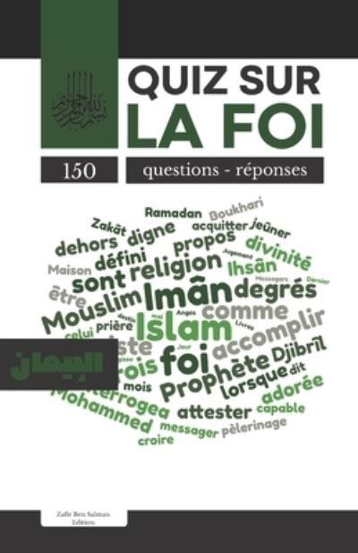 Cover for Zafir Ben Salman Edition · Quiz sur la foi: Al imane, la foi musulmane I &amp;#1575; &amp;#1604; &amp;#1573; &amp;#1610; &amp;#1605; &amp;#1575; &amp;#1606; I 150 questions et reponses pour tout savoir sur la foi (Pocketbok) (2021)