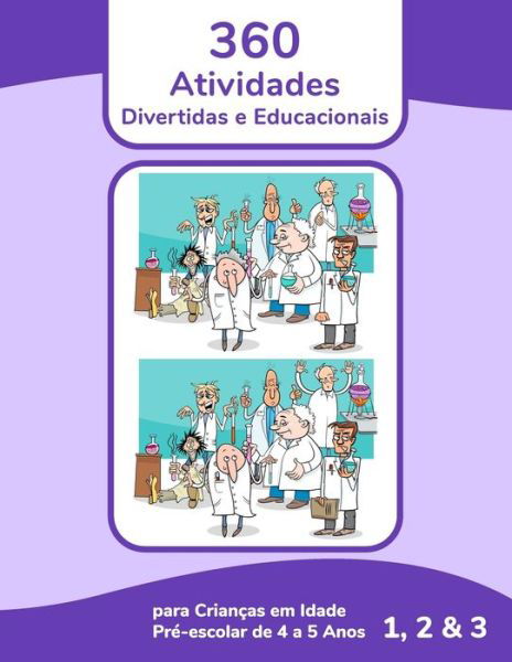 Cover for Nick Snels · 360 Atividades Divertidas e Educacionais para Criancas em Idade Pre-escolar de 4 a 5 Anos 1, 2 &amp; 3 (Paperback Bog) (2021)