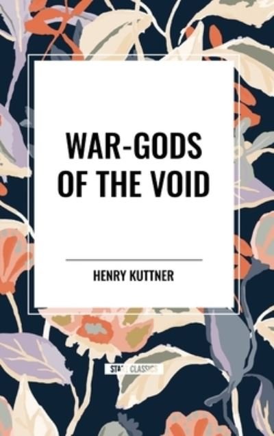 Cover for Henry Kuttner · War-Gods of the Void (Gebundenes Buch) (2024)