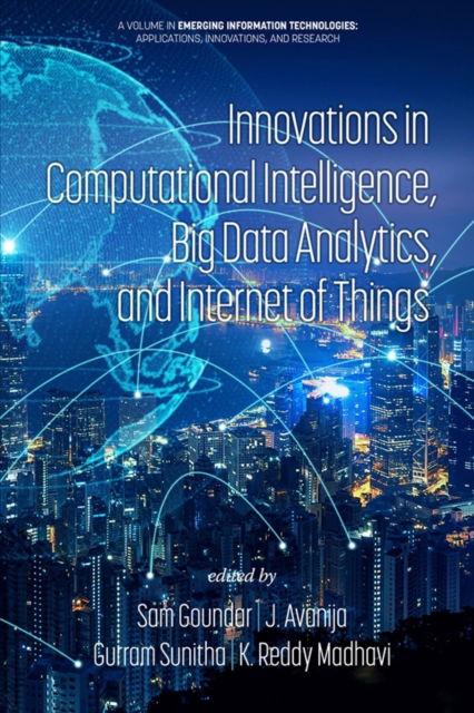 Innovations in Computational Intelligence, Big Data Analytics, and Internet of Things - Emerging Information Technologies: Applications, Innovations, and Research - - Kirjat - Emerald Publishing Inc - 9798887305608 - perjantai 1. maaliskuuta 2024