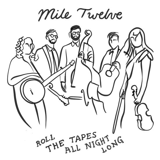 Cover for Mile Twelve · Roll The Tapes All Night Long (CD) (2020)