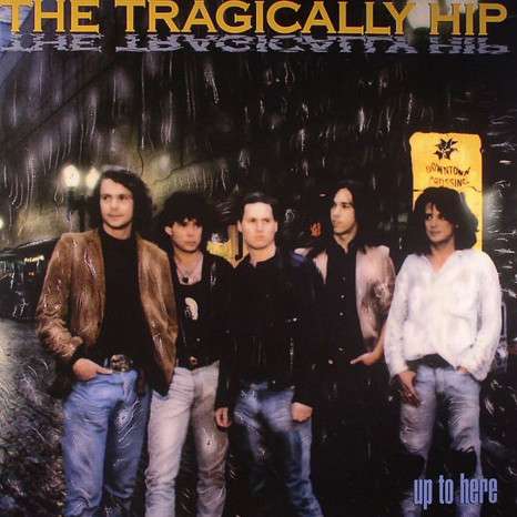 The Tragically Hip · Up to Here (LP) (2016)