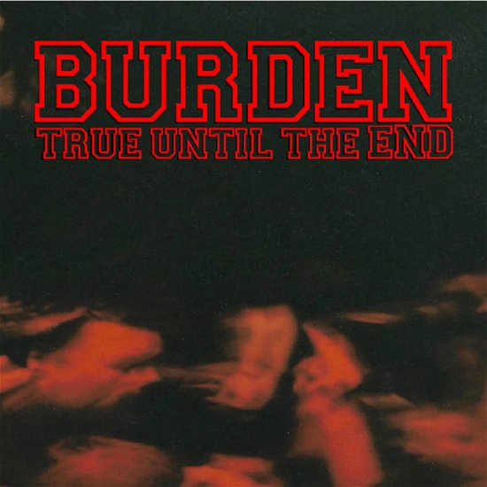 Cover for Burden · True Until The End - The Disco (CD) (2021)