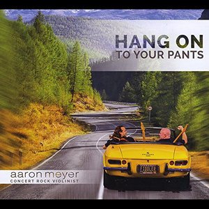 Cover for Aaron Meyer · Hang on to Your Pants (CD) (2015)