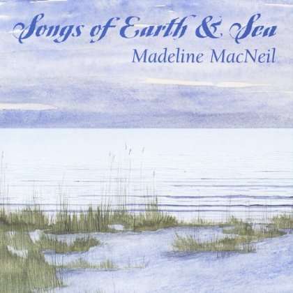 Cover for Madeline Macneil · Songs of Earth &amp; Sea (CD) (2002)