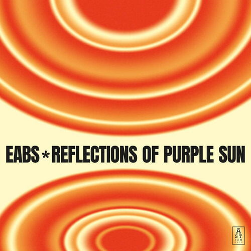 Reflections Of Purple Sun - Eabs - Muzyka - ASTIGMATIC - 2999999104609 - 10 maja 2024