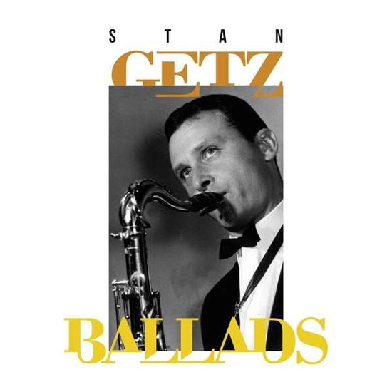 Ballads - Stan Getz - Muziek - LE CHANT DU MONDE - 3149020934609 - 19 oktober 2018