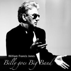 Billy Goes Big Band - William Francis Jones - Música - ELITE - 4013495737609 - 14 de noviembre de 2008