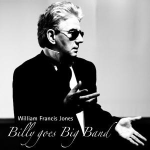 Billy Goes Big Band - William Francis Jones - Musiikki - ELITE - 4013495737609 - perjantai 14. marraskuuta 2008