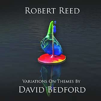 Cover for Robert Reed · Variations on A BY DAVID BEDFORD (CD) [EP edition] (2017)