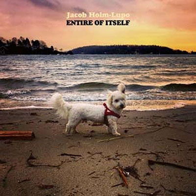 Entire of Itself - Jacob Holm-lupo - Música - APOLLON RECORDS - 7090039726609 - 2 de dezembro de 2022
