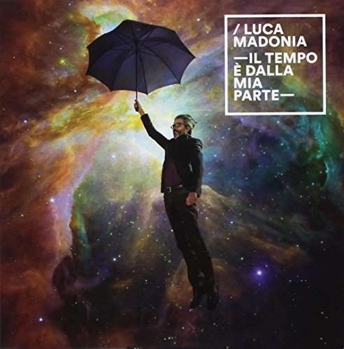 Il Tempo E Dalla Mia Parte - Madonia Luca - Music - BELIEVE - 8051411742609 - April 21, 2017