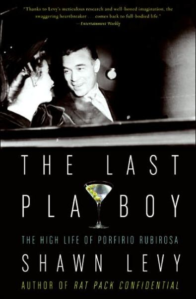 The Last Playboy: The High Life of Porfirio Rubirosa - Shawn Levy - Books - HarperCollins - 9780007170609 - October 31, 2006