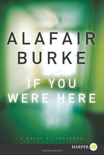 Cover for Alafair Burke · If You Were Here Lp: a Novel of Suspense (Paperback Bog) [Lgr edition] (2013)