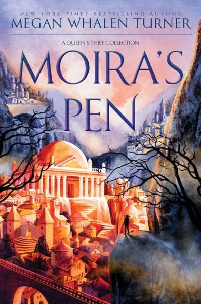 Cover for Megan Whalen Turner · Moira's Pen: A Queen's Thief Collection - Queen's Thief (Hardcover Book) (2022)