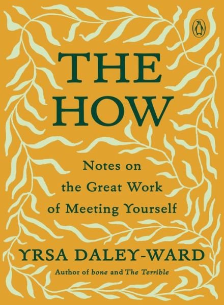 The How: Notes on the Great Work of Meeting Yourself - Yrsa Daley-Ward - Bøker - Penguin Publishing Group - 9780143135609 - 2. november 2021