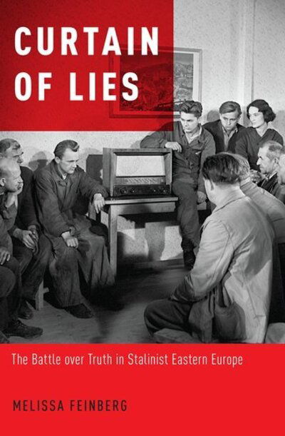 Cover for Feinberg, Melissa (Associate Professor of History, Associate Professor of History, Rutgers University) · Curtain of Lies: The Battle over Truth in Stalinist Eastern Europe (Paperback Book) (2023)