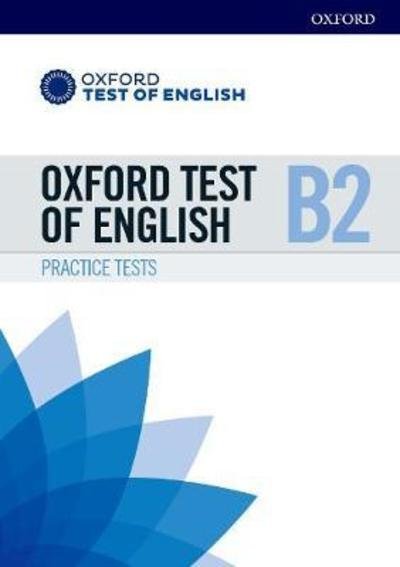 Cover for Oxford Editor · Oxford Test of English: B2: Practice Tests: Preparation for the Oxford Test of English at B2 level - Oxford Test of English (Book) (2018)
