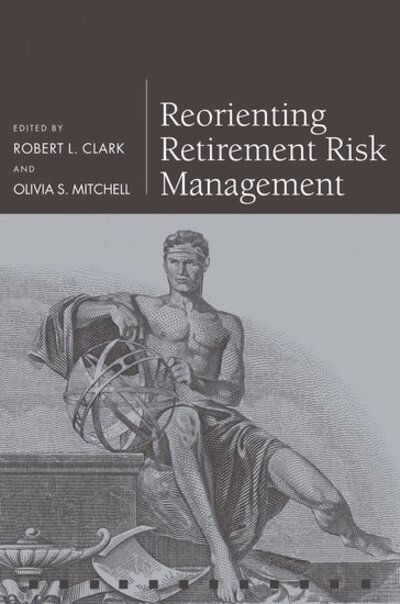Reorienting Retirement Risk Management - Pensions Research Council - Robert L. Clark - Books - Oxford University Press - 9780199592609 - August 26, 2010