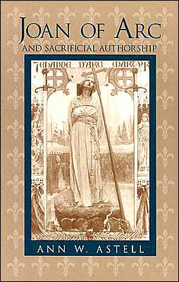 Cover for Ann W. Astell · Joan of Arc and Sacrificial Authorship (Paperback Book) (2003)