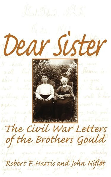 Cover for Robert Harris · Dear Sister: The Civil War Letters of the Brothers Gould (Gebundenes Buch) (1998)