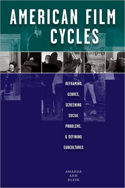 Cover for Amanda Ann Klein · American Film Cycles: Reframing Genres, Screening Social Problems, and Defining Subcultures (Paperback Book) [Reprint edition] (2011)