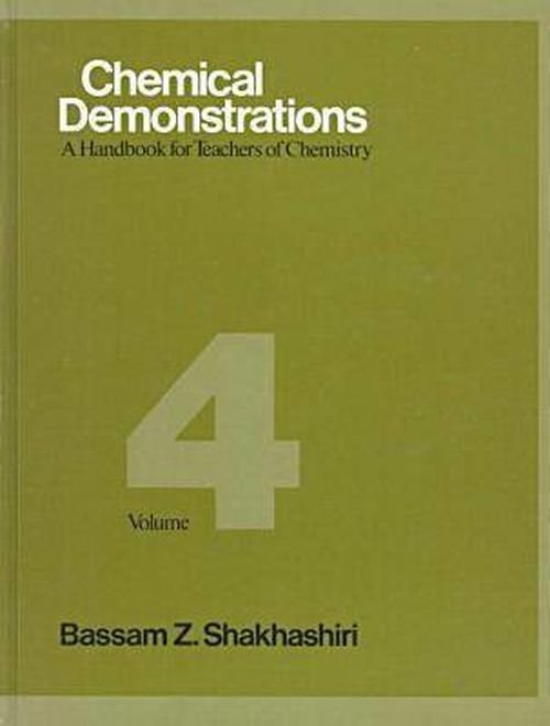 Cover for Bassam Z. Shakhashiri · Chemical Demonstrations, Volume Four: A Handbook for Teachers of Chemistry (Hardcover Book) (1992)