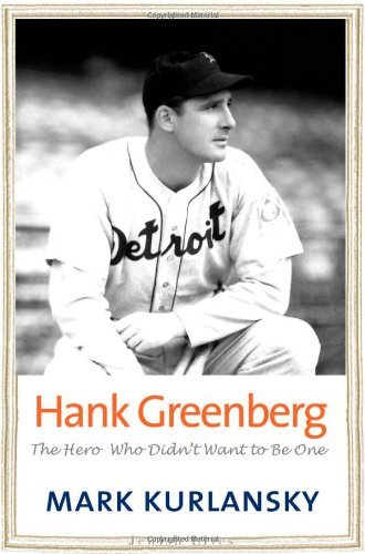 Cover for Mark Kurlansky · Hank Greenberg: The Hero Who Didn't Want to Be One - Jewish Lives (Yale) (Gebundenes Buch) (2011)