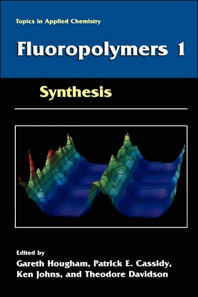 Cover for Hougham · Fluoropolymers 1: Synthesis - Topics in Applied Chemistry (Hardcover bog) [2002 edition] (1999)