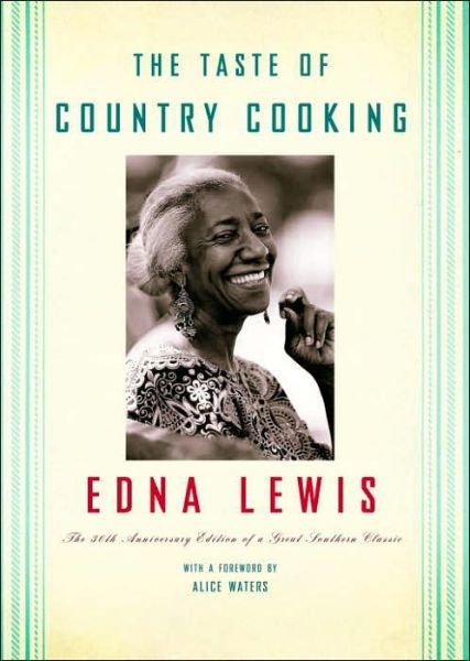 The Taste of Country Cooking: The 30th Anniversary Edition of a Great Southern Classic Cookbook - Edna Lewis - Books - Random House USA Inc - 9780307265609 - August 1, 2006