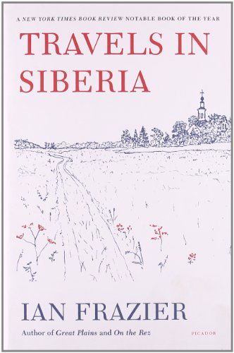 Travels in Siberia - Ian Frazier - Books - Picador - 9780312610609 - September 27, 2011