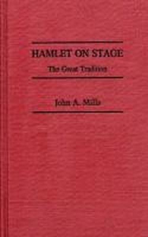 Cover for John Mills · Hamlet on Stage: The Great Tradition - Contributions in Drama and Theatre Studies (Hardcover bog) (1985)