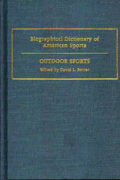 Cover for David L. Porter · Biographical Dictionary of American Sports: Outdoor Sports (Hardcover Book) [1st edition] (1988)