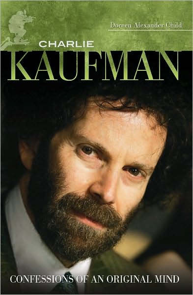 Cover for Doreen Alexander Child · Charlie Kaufman: Confessions of an Original Mind - Modern Filmmakers (Hardcover Book) (2010)