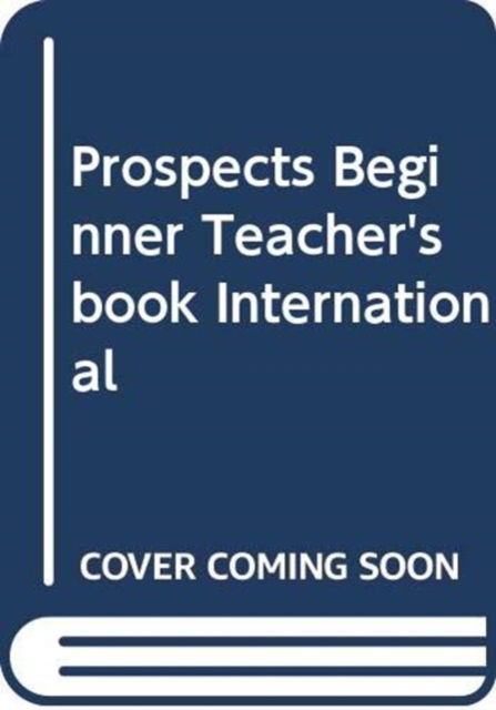 Cover for Ken Wilson · Prospects Beginner Teacher's book International (Paperback Book) (1998)