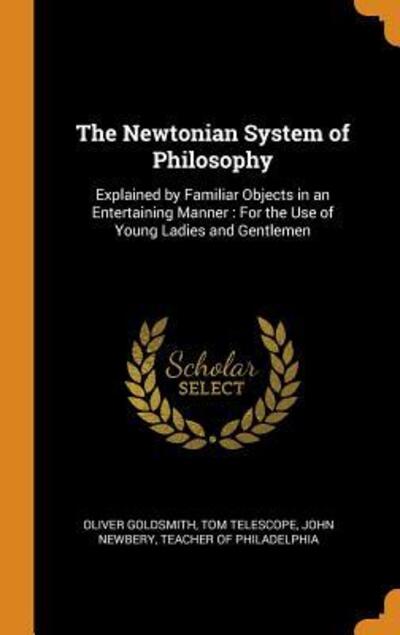 Cover for Oliver Goldsmith · The Newtonian System of Philosophy (Hardcover Book) (2018)