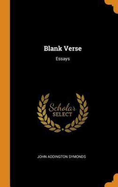 Cover for John Addington Symonds · Blank Verse Essays (Hardcover Book) (2018)