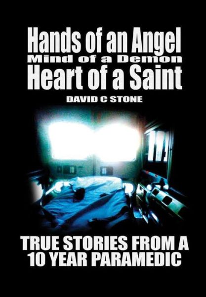 Hands of an Angel, Mind of a Demon, Heart of a Saint - David Stone - Livros - Lulu.com - 9780359138609 - 5 de outubro de 2018