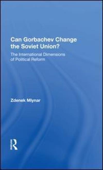 Cover for Zdenek Mlynar · Can Gorbachev Change the Soviet Union?: The International Dimensions of Political Reform (Hardcover Book) (2019)